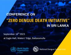 CONFERENCE ON "ZERO DENGUE DEATH INITIATIVE" IN SRI LANKA 
